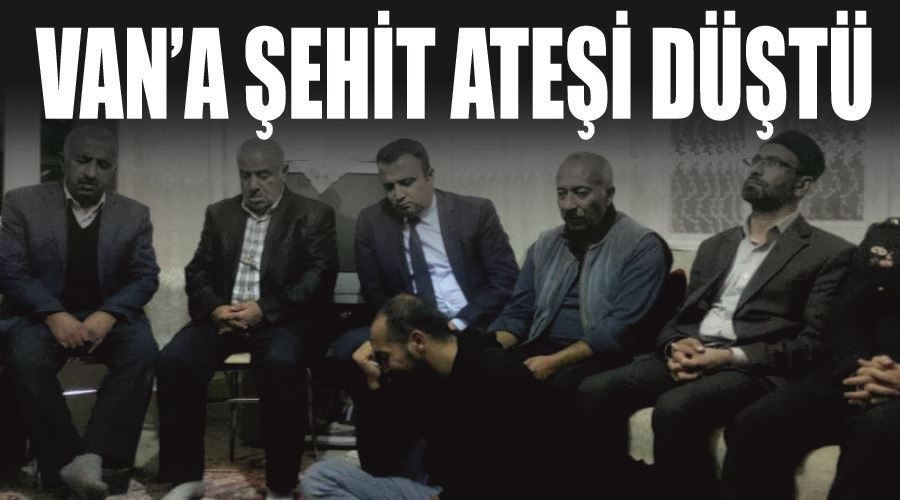 Van’a şehit ateşi düştü