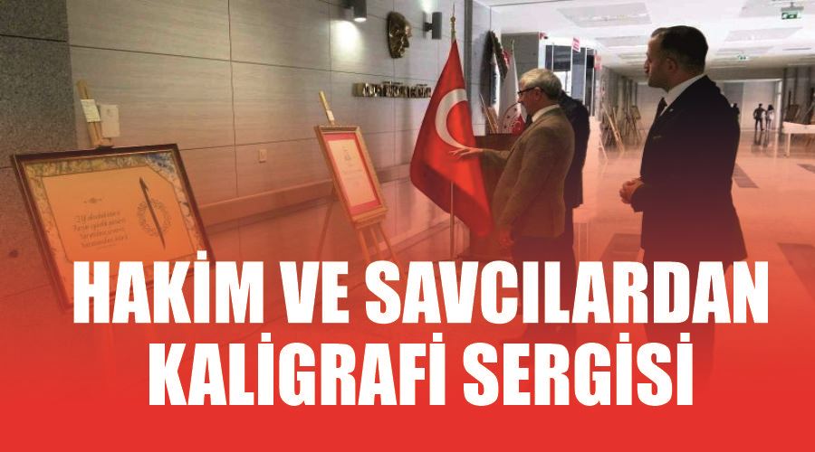 Hakim ve savcılardan kaligrafi sergisi