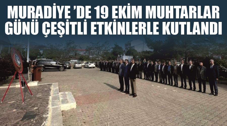 Muradiye ’de 19 Ekim Muhtarlar Günü çeşitli etkinlerle kutlandı