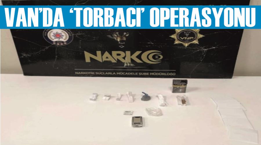 Van’da ‘torbacı’ operasyonu