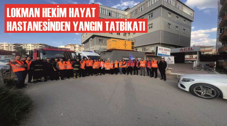 Lokman Hekim Hayat Hastanesinden yangın tatbikatı