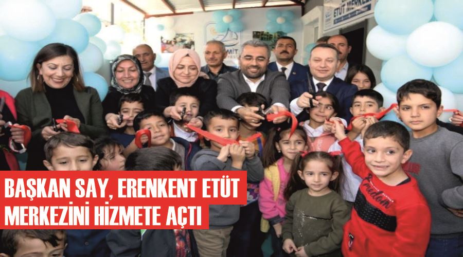 Başkan Say, Erenkent Etüt Merkezini hizmete açtı