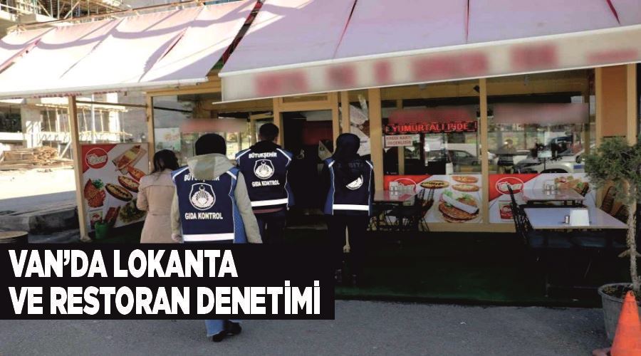 Van’da lokanta ve restoran denetimi