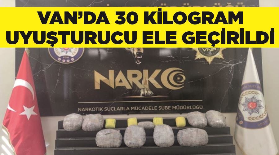 Van’da 30 kilogram uyuşturucu ele geçirildi
