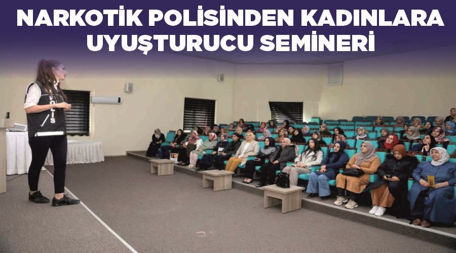 Narkotik polisinden kadınlara uyuşturucu semineri