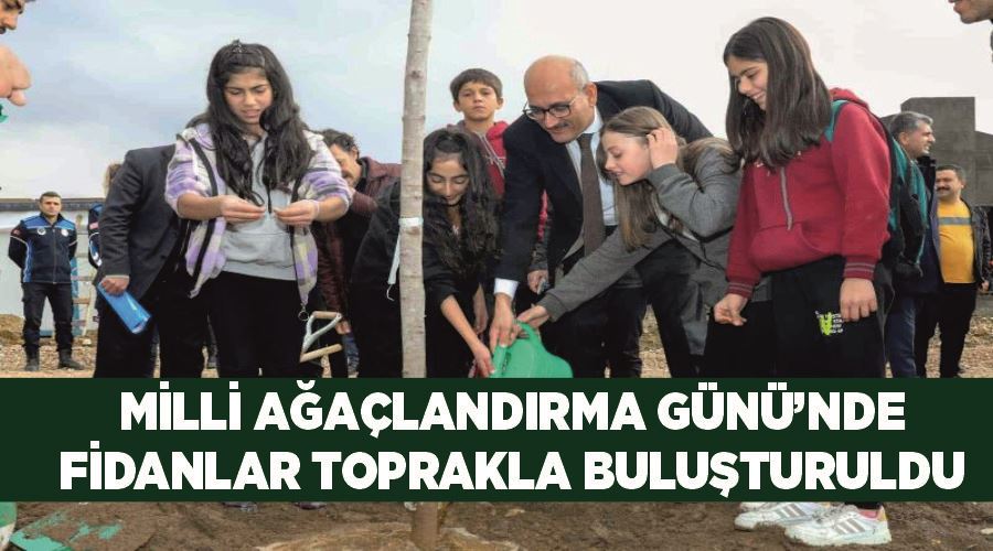 Milli Ağaçlandırma Günü’nde fidanlar toprakla buluşturuldu