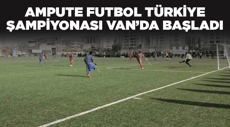 Ampute Futbol Türkiye Şampiyonası Van’da başladı