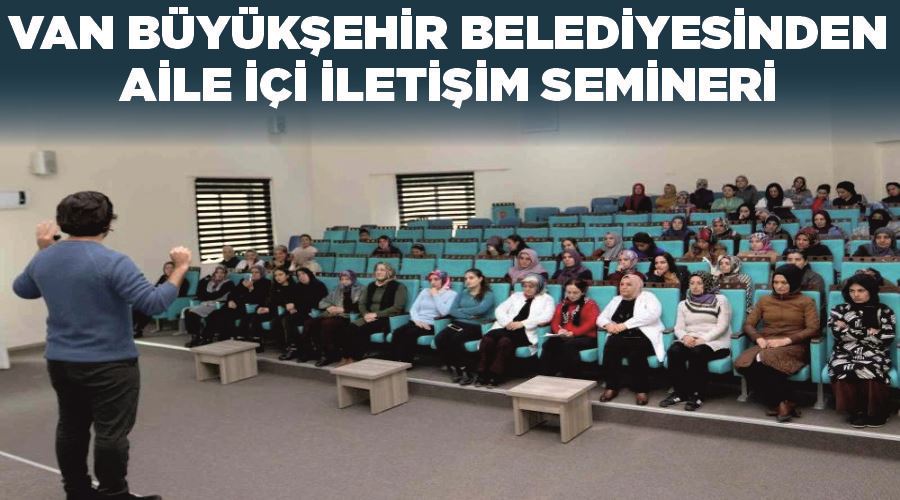 Van Büyükşehir Belediyesinden aile içi iletişim semineri