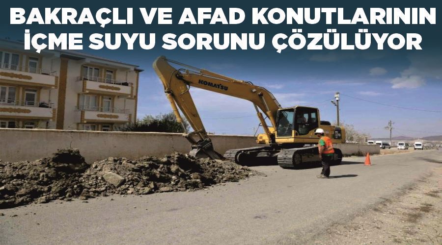 Bakraçlı ve AFAD konutlarının içme suyu sorunu çözülüyor