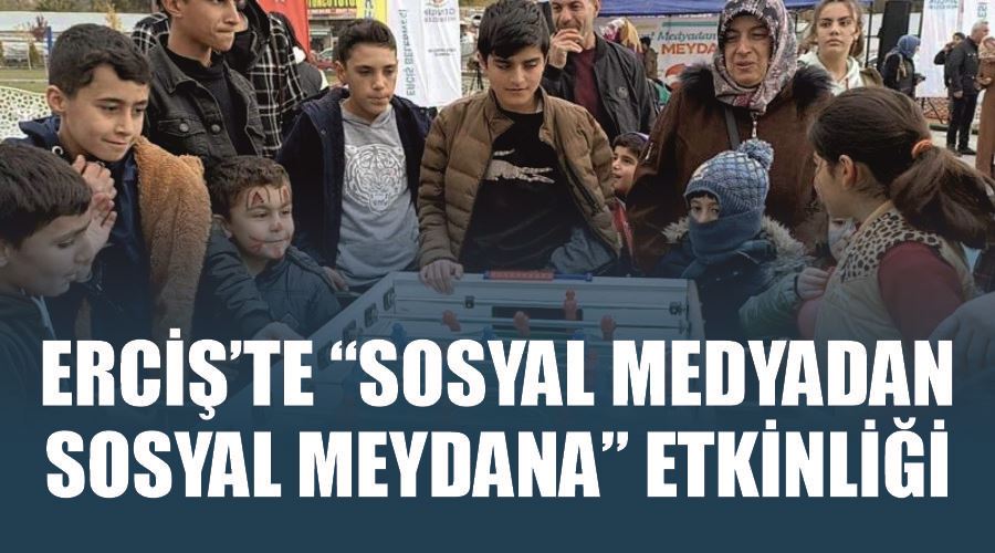 Erciş’te “Sosyal medyadan sosyal meydana” etkinliği