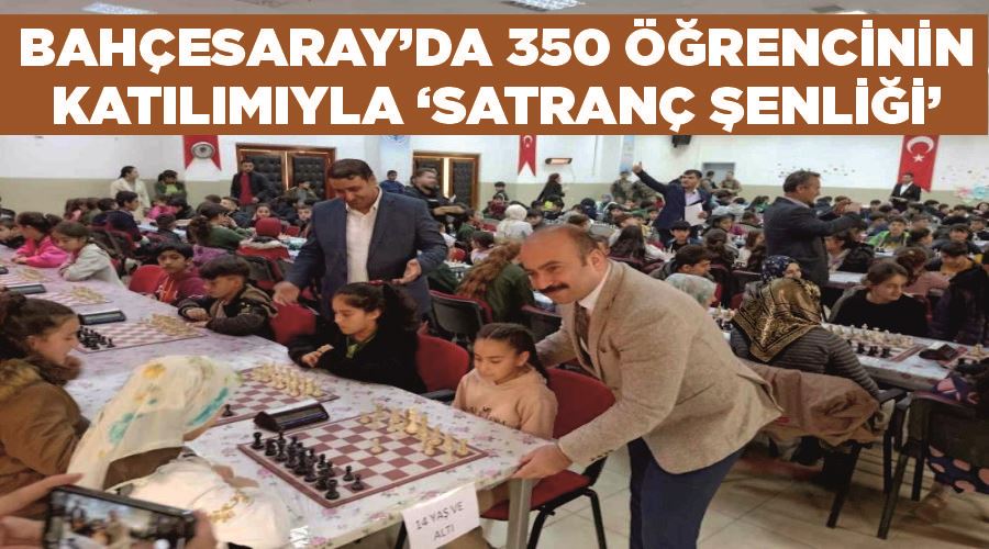 Bahçesaray’da 350 öğrencinin katılımıyla ‘Satranç Şenliği’