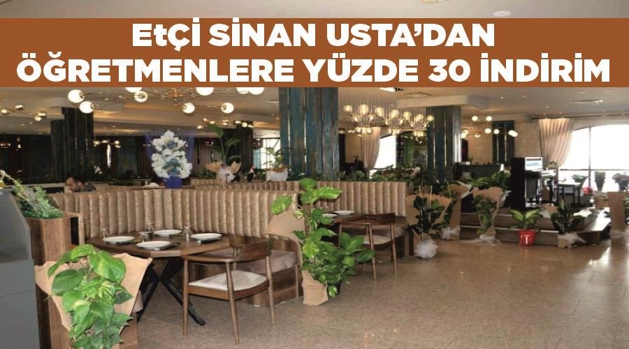 Etçi Sinan Usta’dan öğretmenlere yüzde 30 indirim