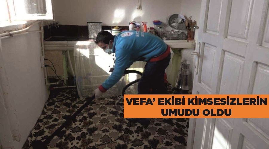 ‘Vefa’ ekibi kimsesizlerin umudu oldu