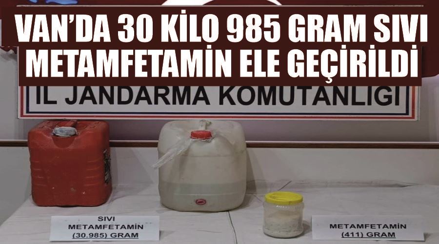 Van’da 30 kilo 985 gram sıvı metamfetamin ele geçirildi