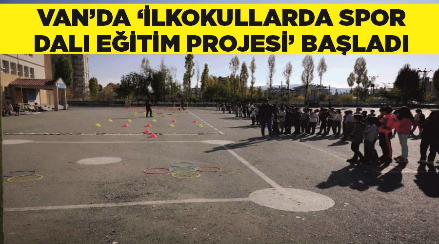 Van’da ‘İlkokullarda Spor Dalı Eğitim Projesi’ başladı