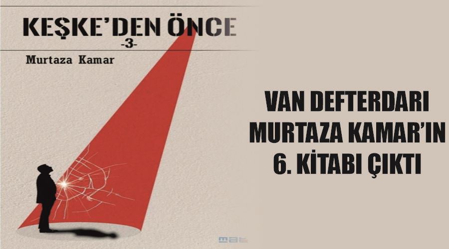 Van Defterdarı Murtaza Kamar’ın 6. kitabı çıktı