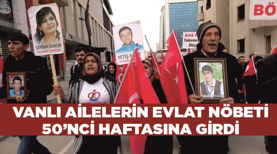 Vanlı ailelerin evlat nöbeti 50’nci haftasına girdi