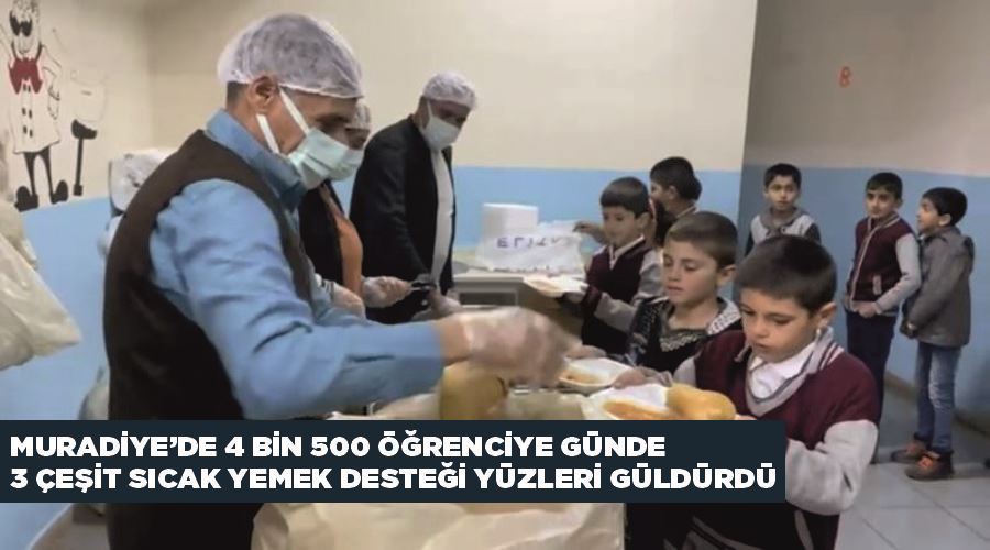 Muradiye’de 4 bin 500 öğrenciye günce 3 çeşit sıcak yemek desteği yüzleri güldürdü