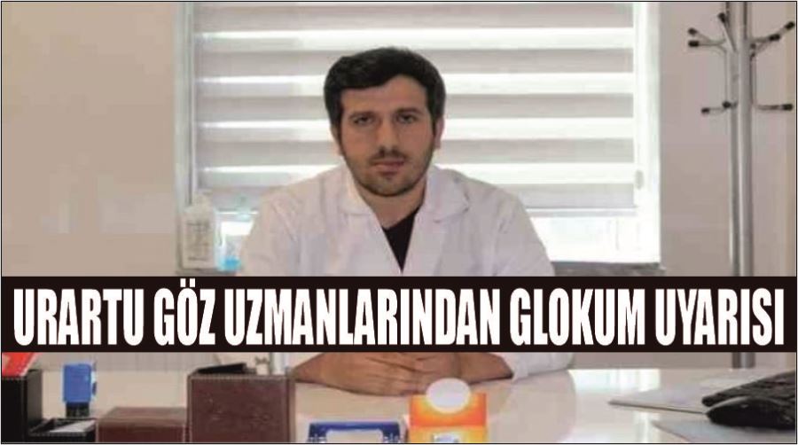 Urartu Göz uzmanlarından glokum uyarısı