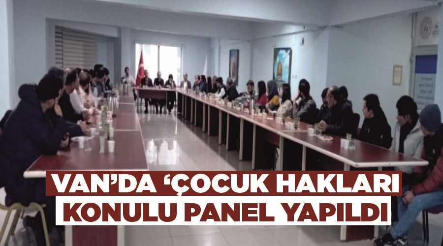 Van’da ‘Çocuk Hakları’ konulu panel yapıldı
