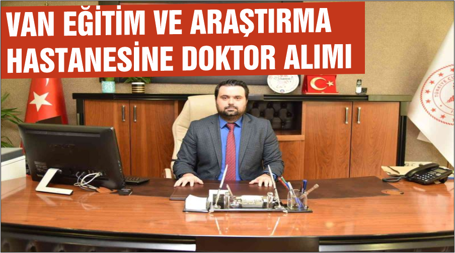 Van Eğitim ve Araştırma Hastanesine doktor alımı