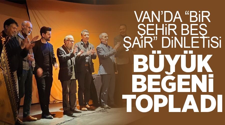 Van’da “Bir Şehir Beş Şair” dinletisi büyük beğeni topladı