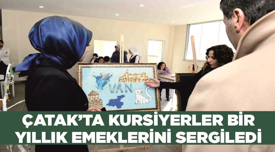 Çatak’ta kursiyerler bir yıllık emeklerini sergiledi