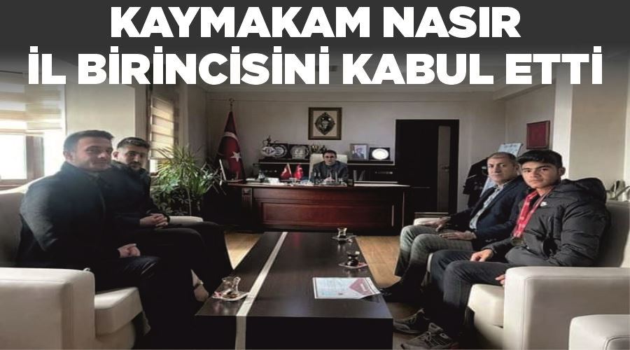 Kaymakam Nasır, il birincisini kabul etti
