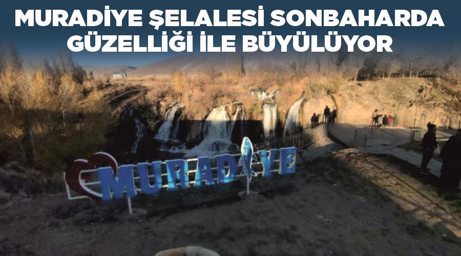 Muradiye Şelalesi sonbaharda güzelliği ile büyülüyor
