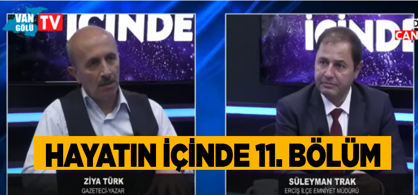 Hayatın İçinden 11. Bölüm:  Erciş İlçe Emniyet Müdürlüğü Faaliyetleri