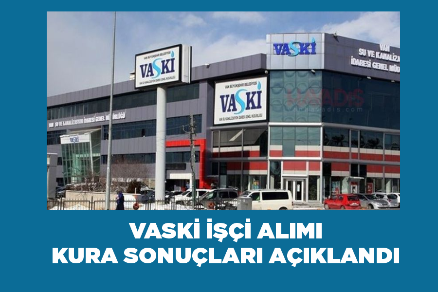 VASKİ işçi alımı kura sonuçları açıklandı