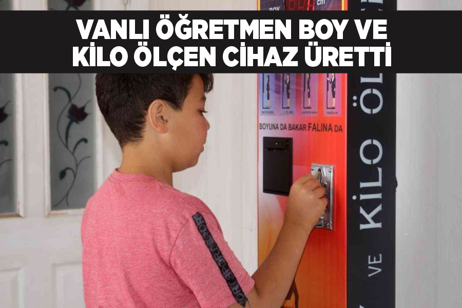 Vanlı öğretmen boy ve kilo ölçen cihaz üretti