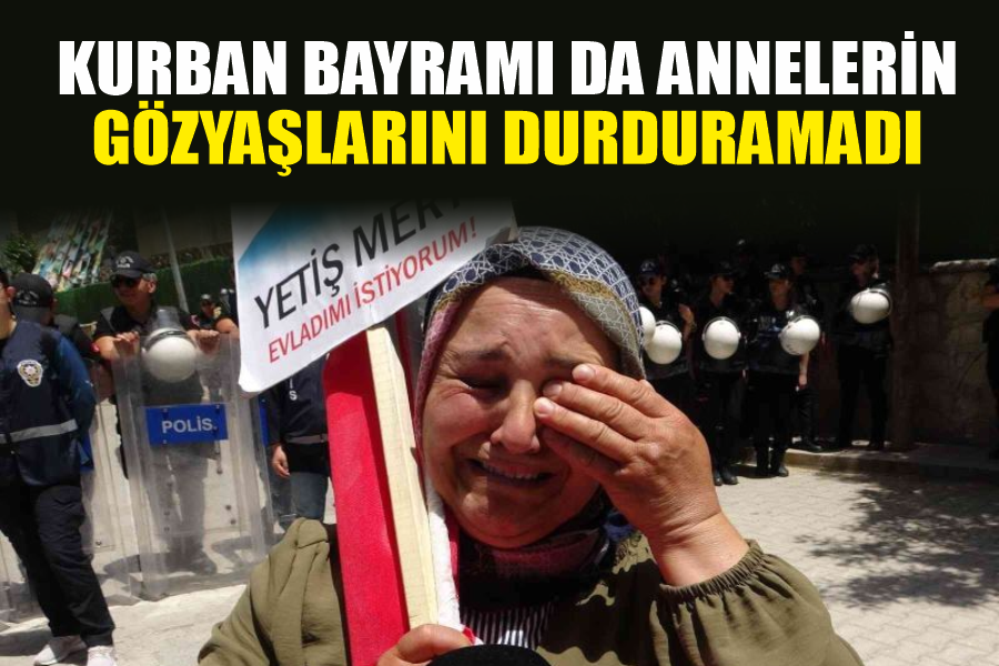 Kurban Bayramı da annelerin gözyaşlarını durduramadı