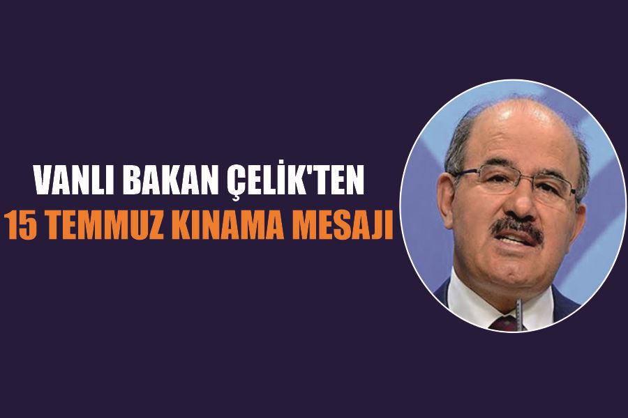 Vanlı Bakan Çelik