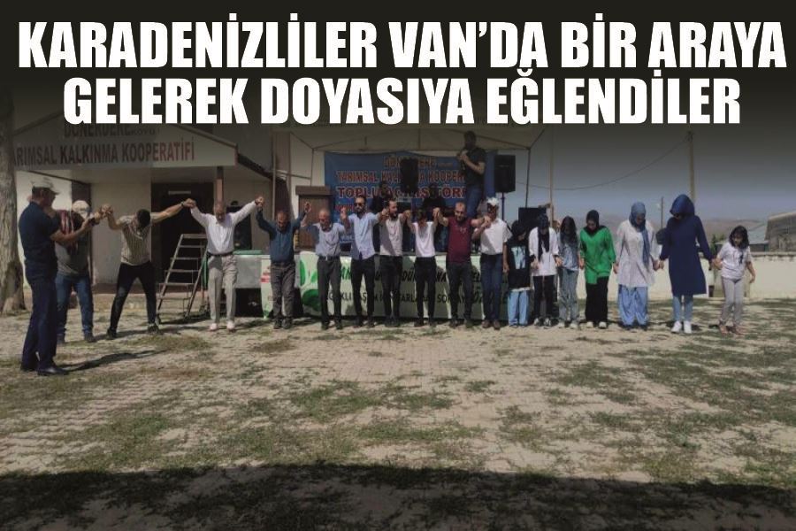 Karadenizliler Van’da bir araya gelerek doyasıya eğlendiler
