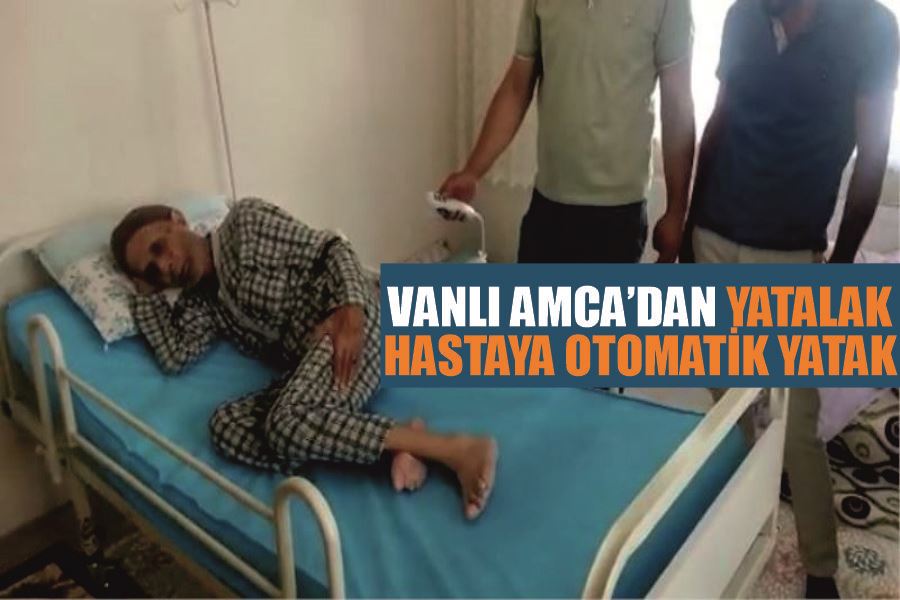 Vanlı Amca’dan yatalak hastaya otomatik yatak