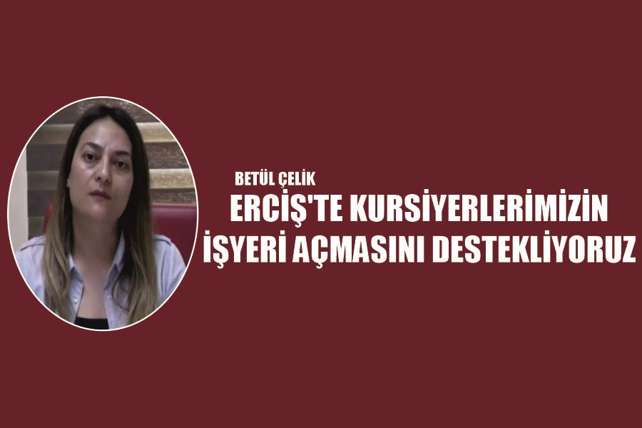 Betül Çelik, “Erciş