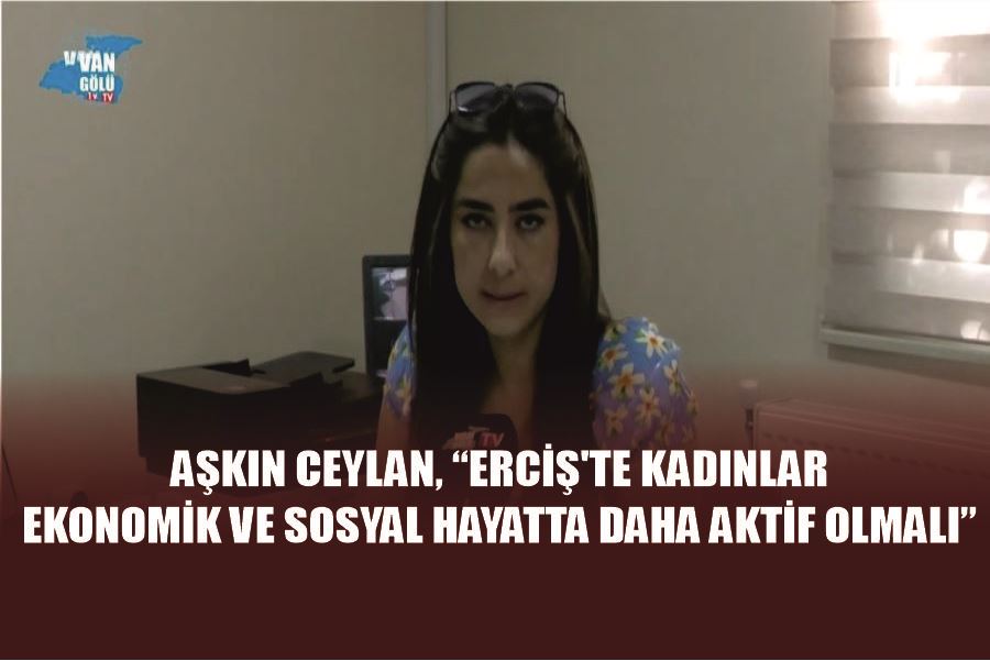 Aşkın Ceylan, “Erciş