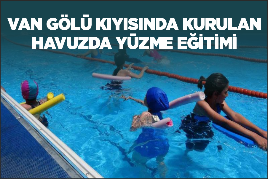 Van Gölü kıyısında kurulan havuzda yüzme eğitimi
