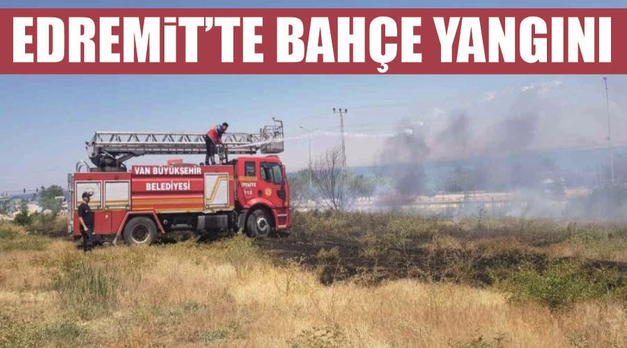 Edremit’te bahçe yangını
