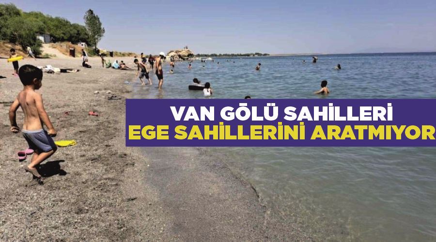 Van Gölü sahilleri Ege sahillerini aratmıyor