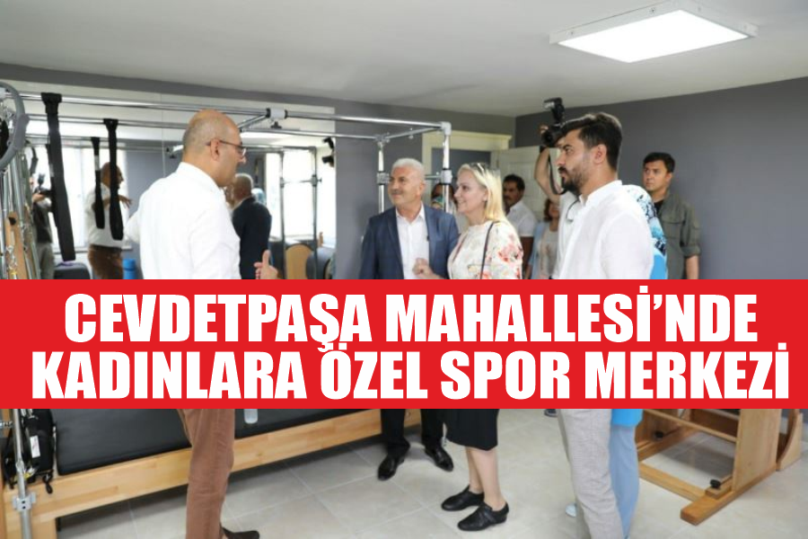 Cevdetpaşa Mahallesi’nde kadınlara özel spor merkezi