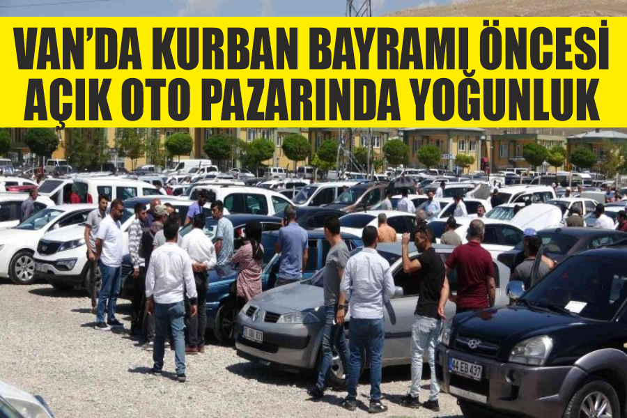 Van’da Kurban Bayramı öncesi açık oto pazarında yoğunluk