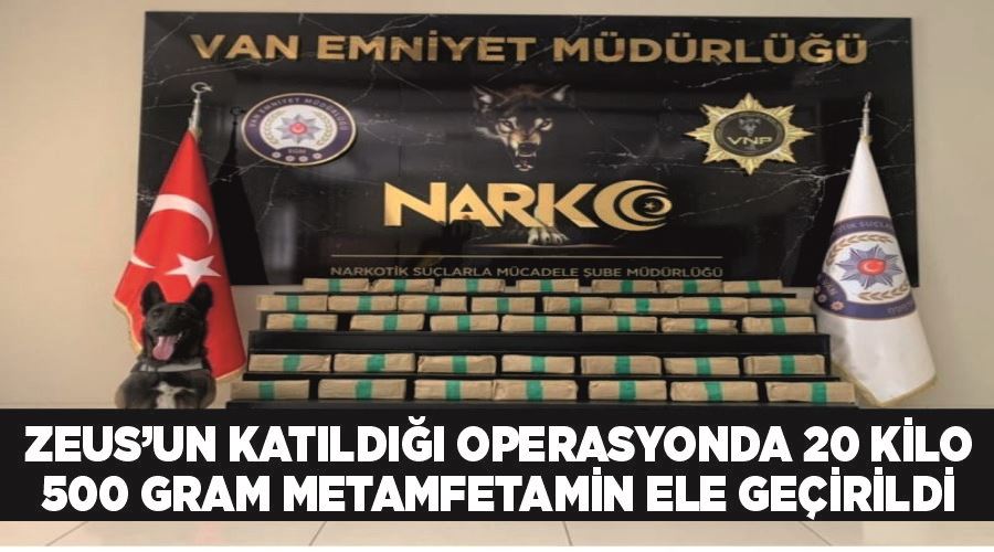 Zeus’un katıldığı operasyonda 20 kilo 500 gram metamfetamin ele geçirildi