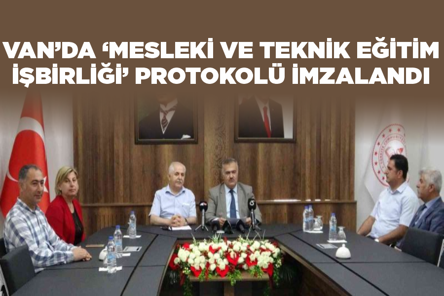 Van’da ‘Mesleki ve Teknik Eğitim İşbirliği’ protokolü imzalandı