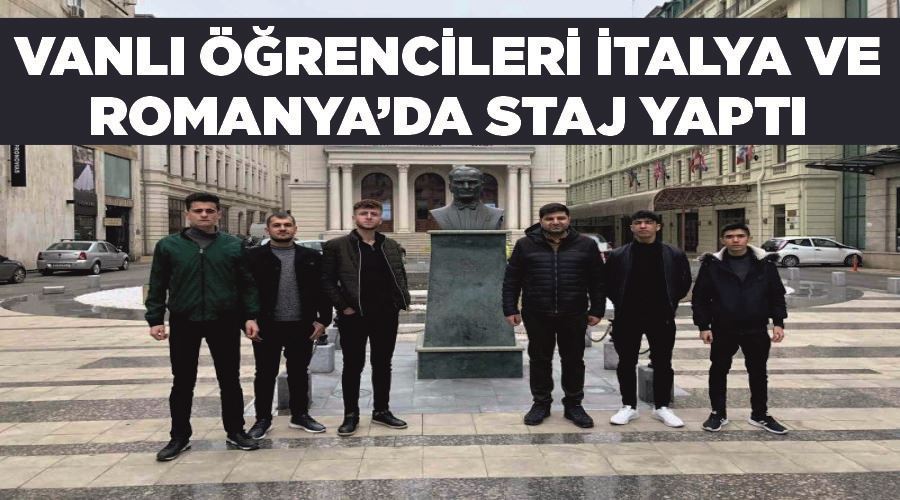 Vanlı öğrencileri İtalya ve Romanya’da staj yaptı