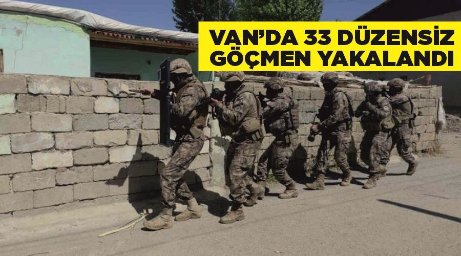 Van’da 33 düzensiz göçmen yakalandı