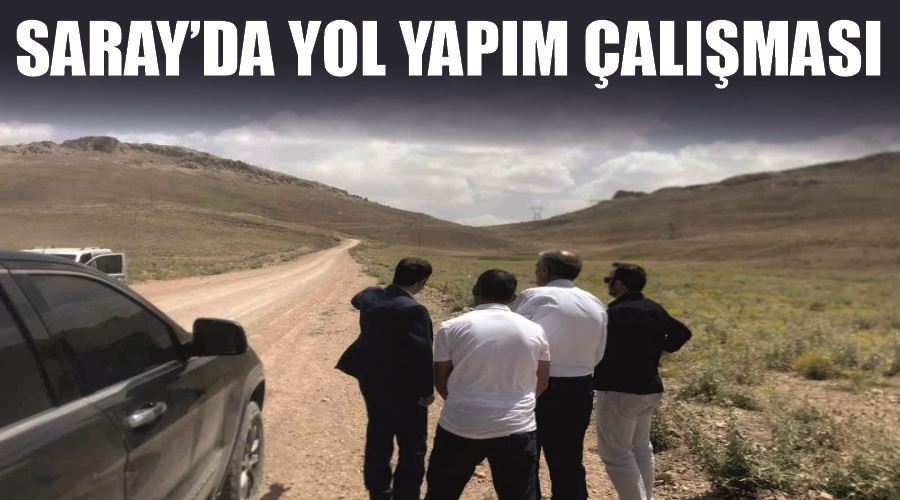 Saray’da yol yapım çalışması