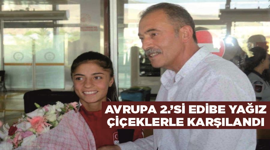 Avrupa 2.’si Edibe Yağız çiçeklerle karşılandı