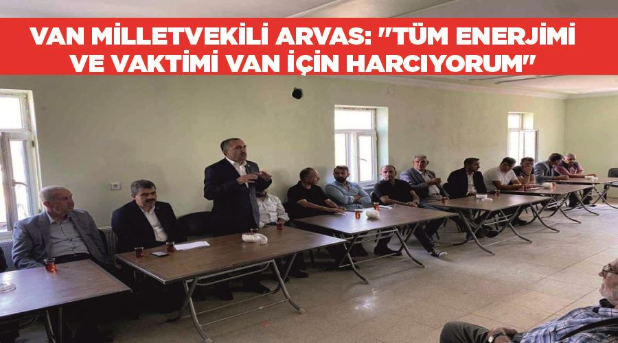 Van milletvekili Arvas: 
